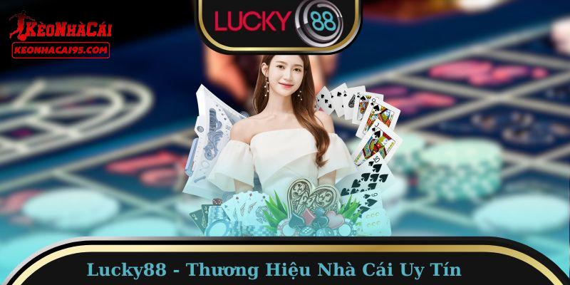 Một số điểm khiến LUCKY88 được đánh giá cao Một số điểm khiến LUCKY88 được đánh giá cao