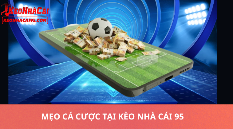 Mẹo Cá Cược Tại Kèo Nhà Cái 